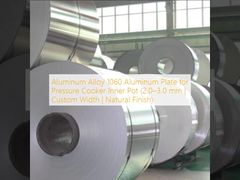 แผ่นอลูมิเนียมอัลลอยด์ 1060 สำหรับหม้อชั้นในหม้ออัดแรงดัน (2.0–3.0 มม. | ความกว้างแบบกำหนดเอง | ผิวสีธรรมชาติ)